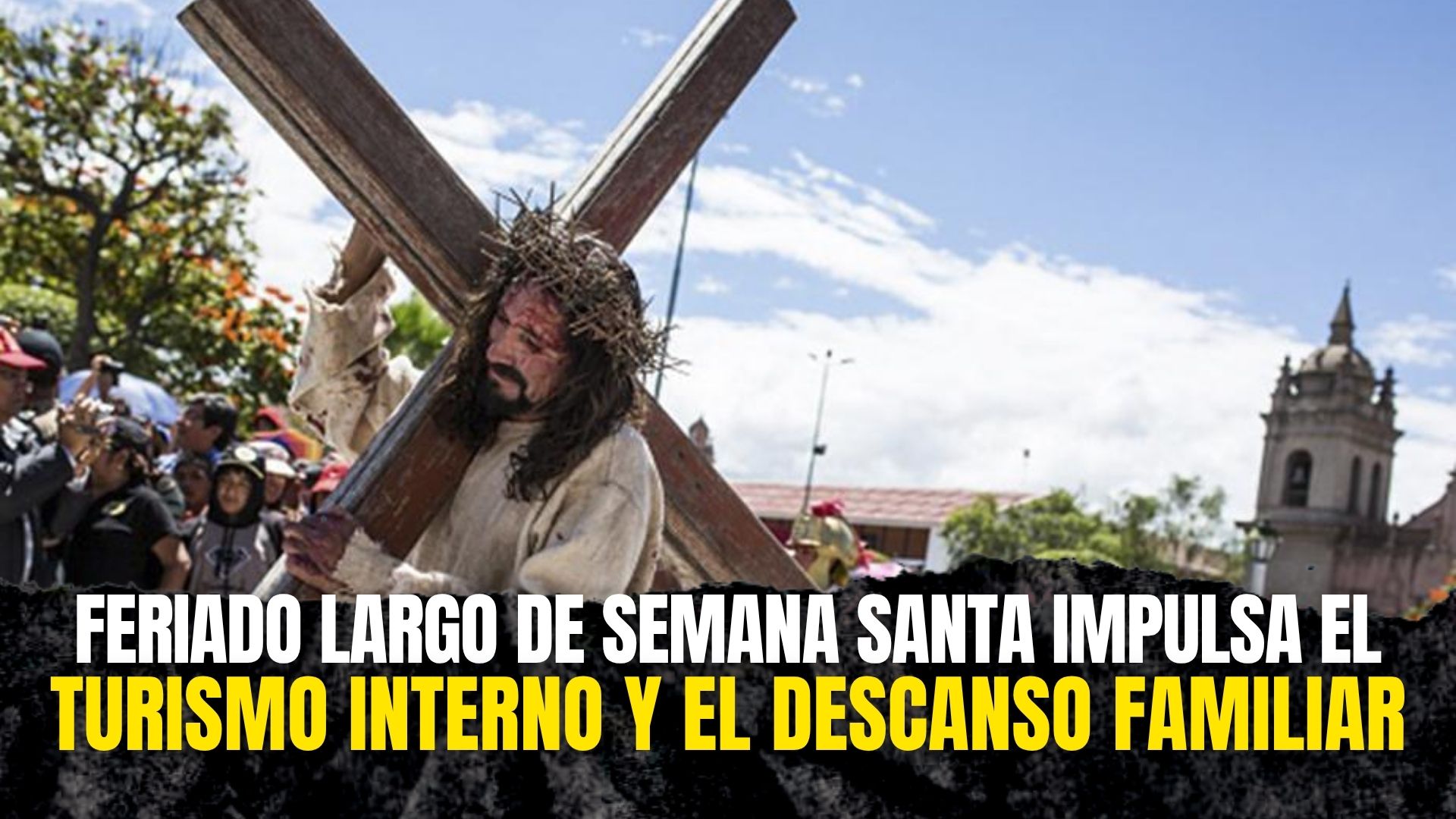 Feriado largo de Semana Santa impulsa el turismo interno y el descanso ...